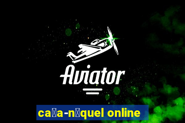 ca莽a-n铆quel online