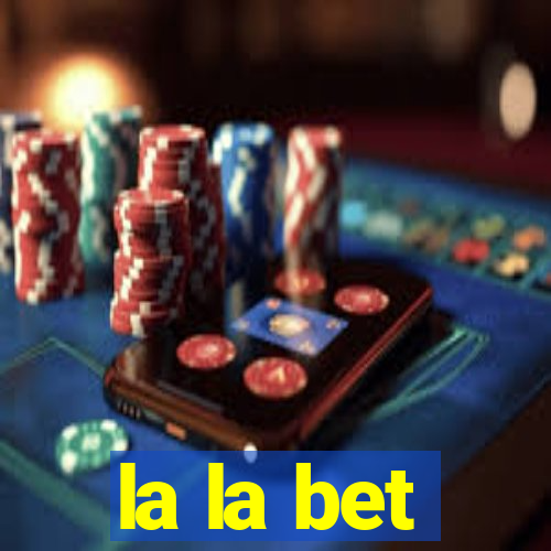 la la bet