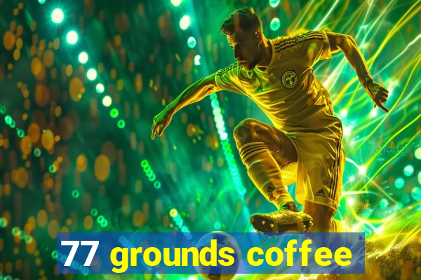 77 grounds coffee