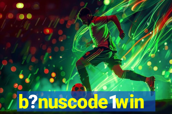 b?nuscode1win