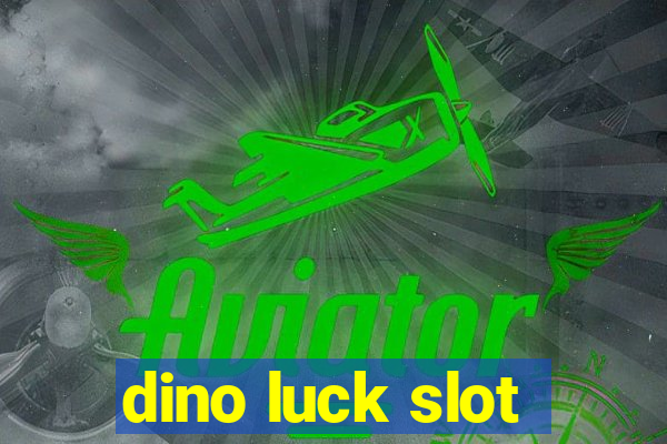 dino luck slot