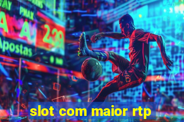 slot com maior rtp