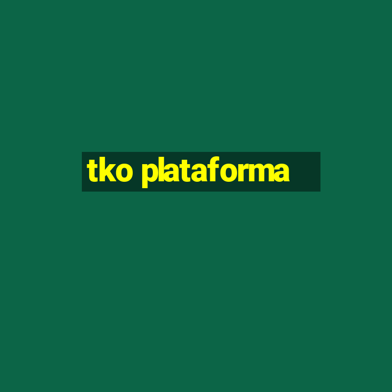 tko plataforma