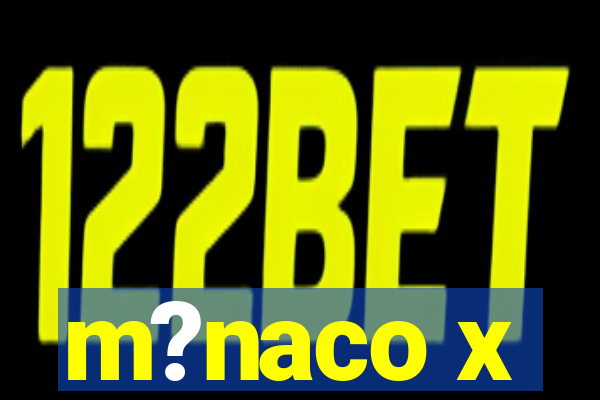 m?naco x