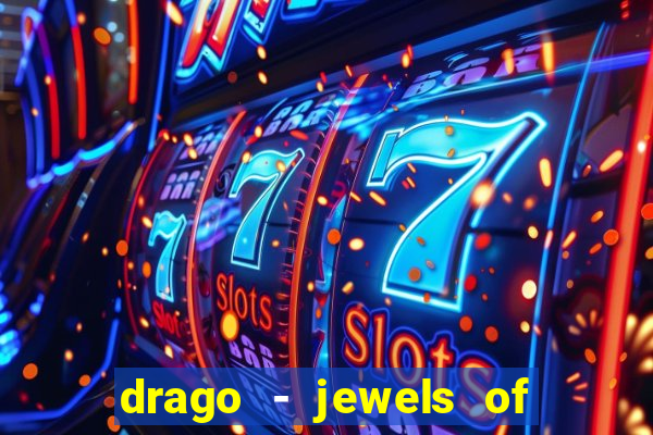 drago - jewels of fortune slot