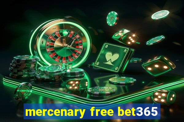 mercenary free bet365