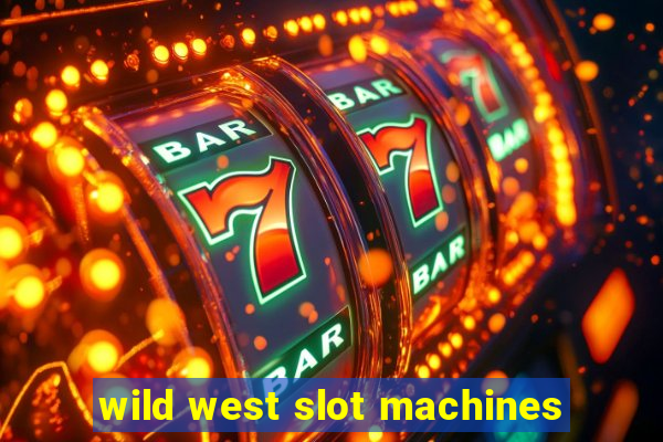 wild west slot machines