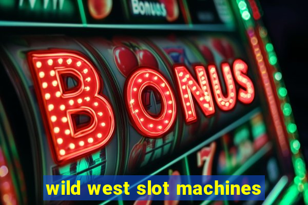 wild west slot machines