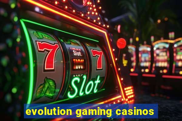 evolution gaming casinos