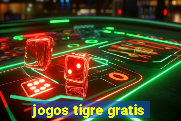 jogos tigre gratis