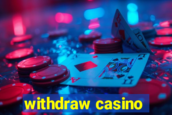 withdraw casino