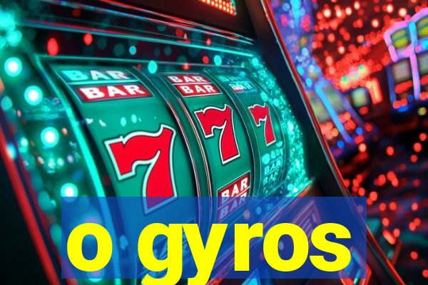 o gyros