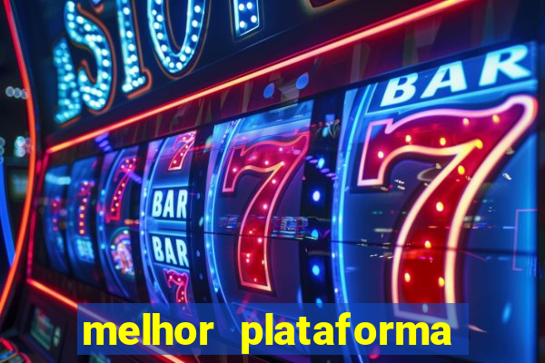 melhor plataforma jogo do tigrinho