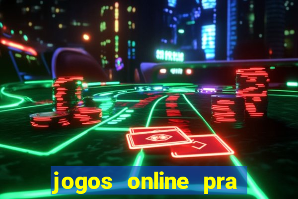 jogos online pra ganhar dinheiro