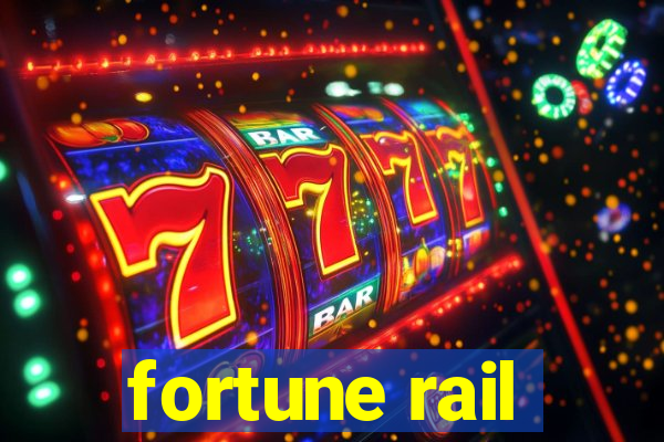 fortune rail