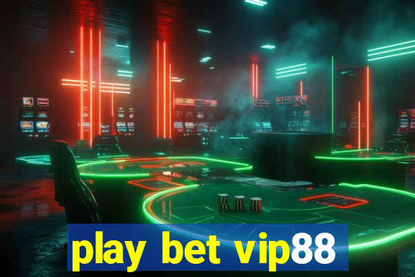 play bet vip88