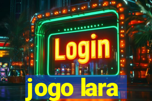 jogo lara