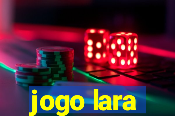 jogo lara