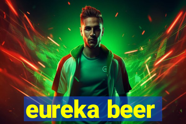 eureka beer