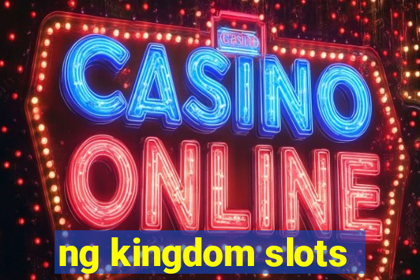 ng kingdom slots