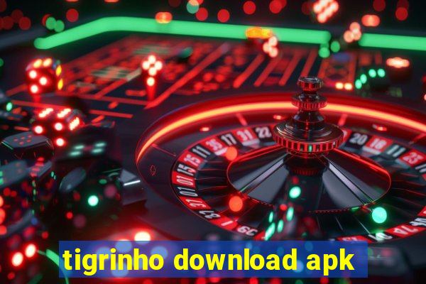 tigrinho download apk