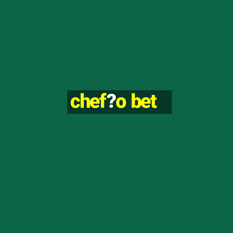 chef?o bet