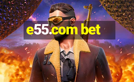 e55.com bet