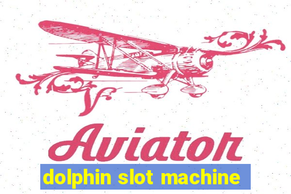 dolphin slot machine