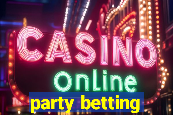 party betting