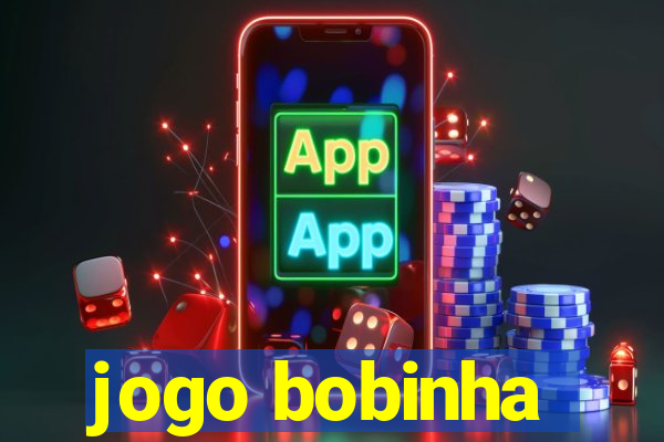 jogo bobinha