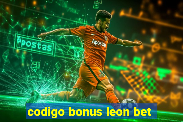 codigo bonus leon bet