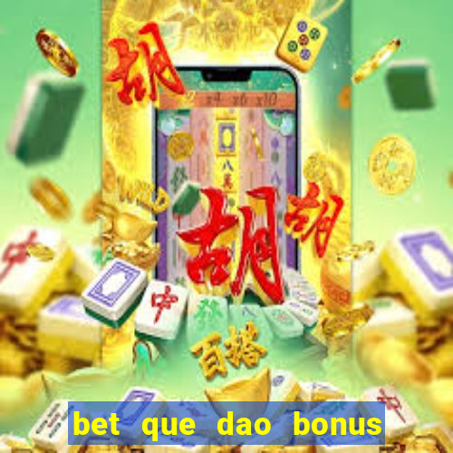 bet que dao bonus no cadastro