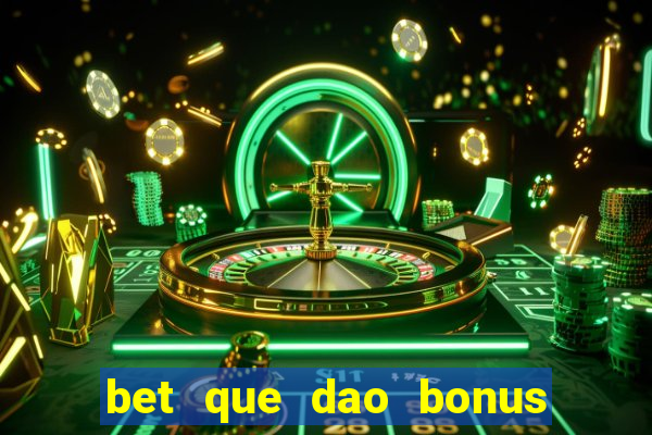 bet que dao bonus no cadastro