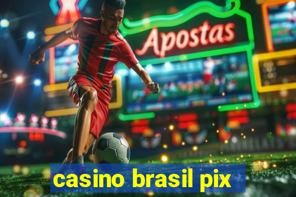 casino brasil pix