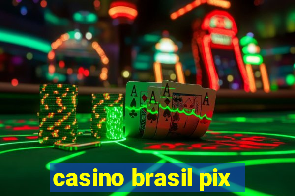 casino brasil pix