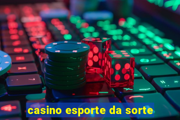 casino esporte da sorte