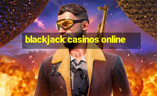 blackjack casinos online