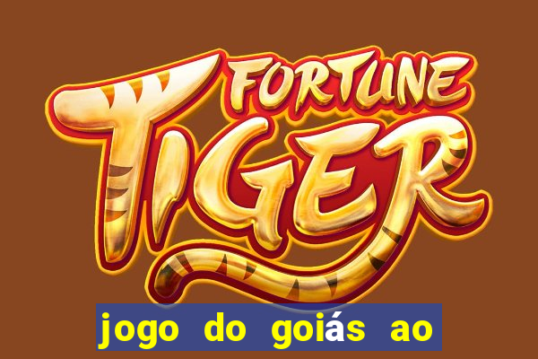 jogo do goiás ao vivo hoje