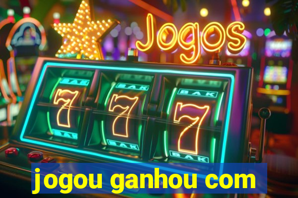 jogou ganhou com