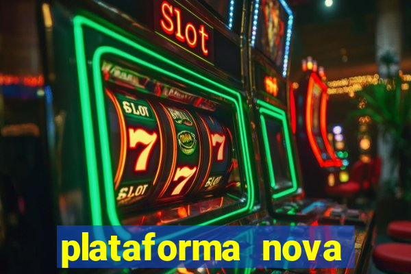 plataforma nova pagando muito