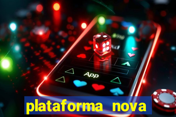 plataforma nova pagando muito