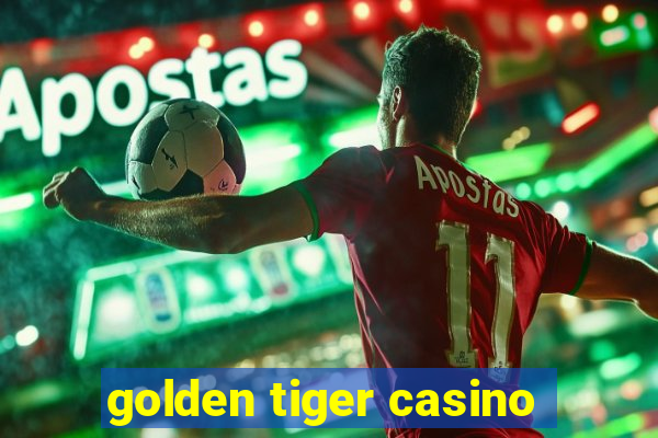 golden tiger casino