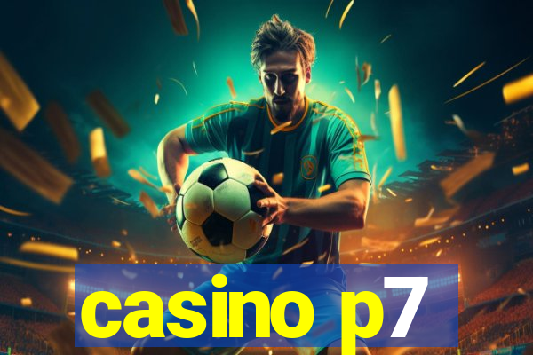 casino p7