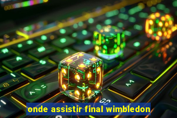 onde assistir final wimbledon