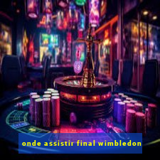 onde assistir final wimbledon