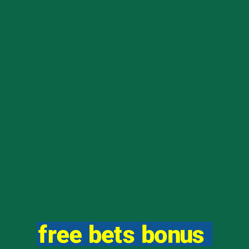 free bets bonus