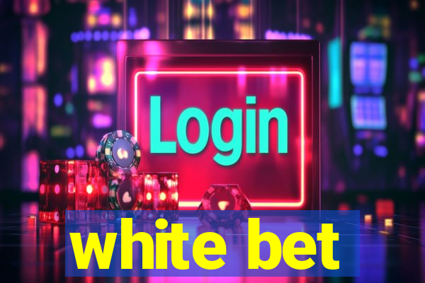 white bet