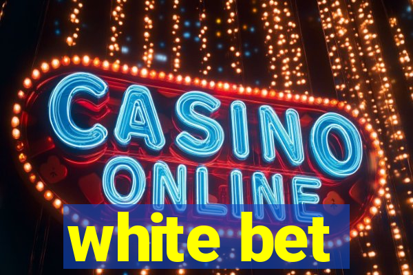 white bet