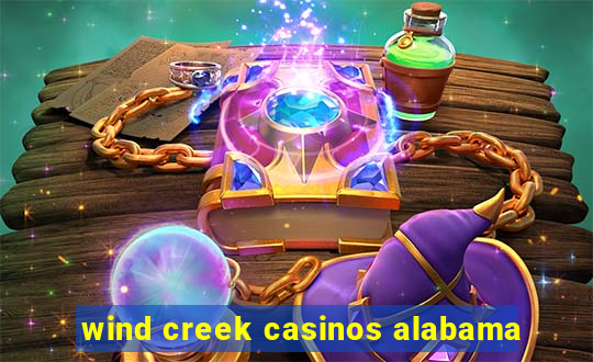 wind creek casinos alabama