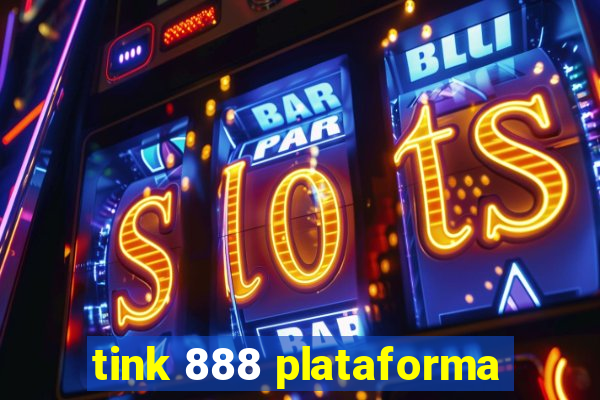 tink 888 plataforma